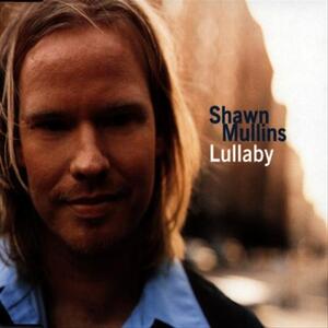 Shawn Mullins – Lullaby