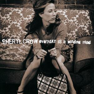 Sheryl Crow – Everyday is a winding road