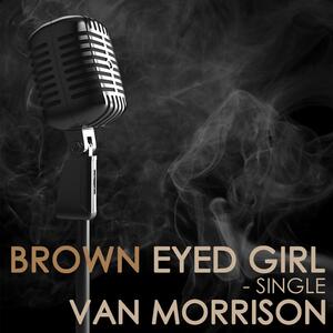 Van Morrison – Brown eyed girl