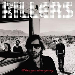 The Killers – When you were young