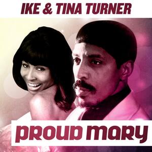 Ike & Tina Turner – Proud Mary