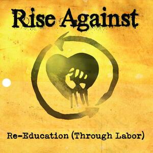 Rise Against – Re-Education (Through Labor)
