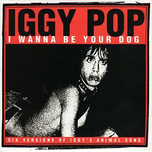 Iggy and the Stooges – I wanna be your dog