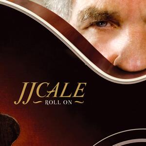 J. J. Cale ft. Eric Clapton – Roll on