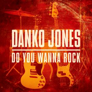Danko Jones – Do You Wanna Rock