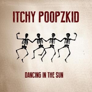 Itchy Poopzkid – Dancing In The Sun
