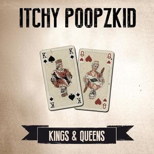 Itchy Poopzkid – Kings & Queens