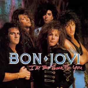 Bon Jovi – I'll be there for you