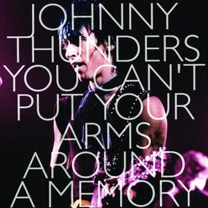 Johnny Thunders – You cant put your arms around a memory