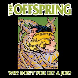 THE OFFSPRING – Why dont you get a job?