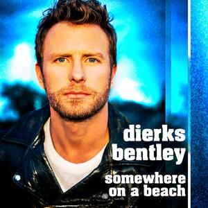 Dierks Bentley – Somewhere On A Beach