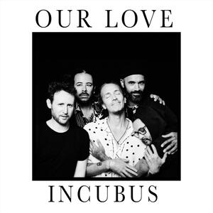 Incubus – Our Love