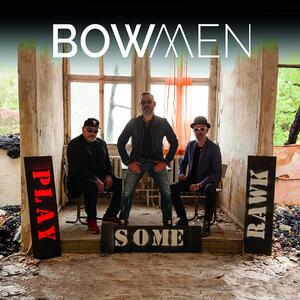 Bowmen – Play some rawk