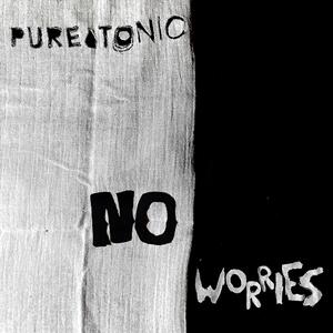 Pure Tonic – No Worries
