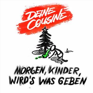 Deine Cousine – Morgen, Kinder, wirds was geben