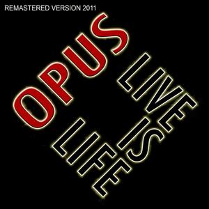Opus – Life is life