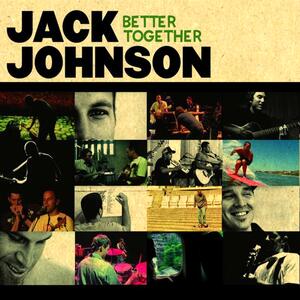 Jack Johnson – Better together