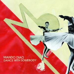 Mando Diao – Dance with Somebody