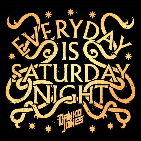 Everday Is Saturday Night