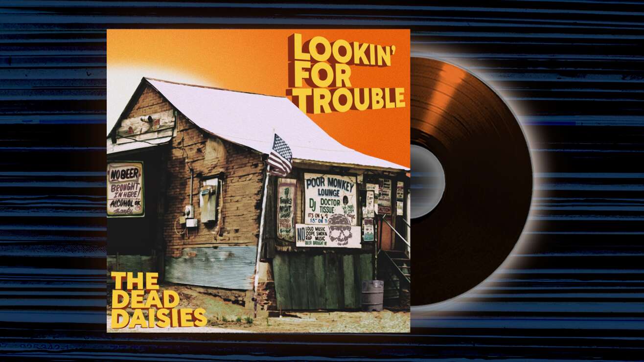 The Dead Daisies - <em>Lookin' For Trouble</em>