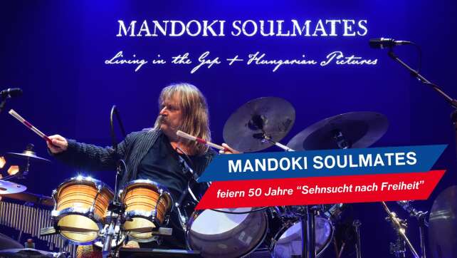 Mandoki Soulmates feiern 50 Jahre "Sehnsucht nach Freiheit"!