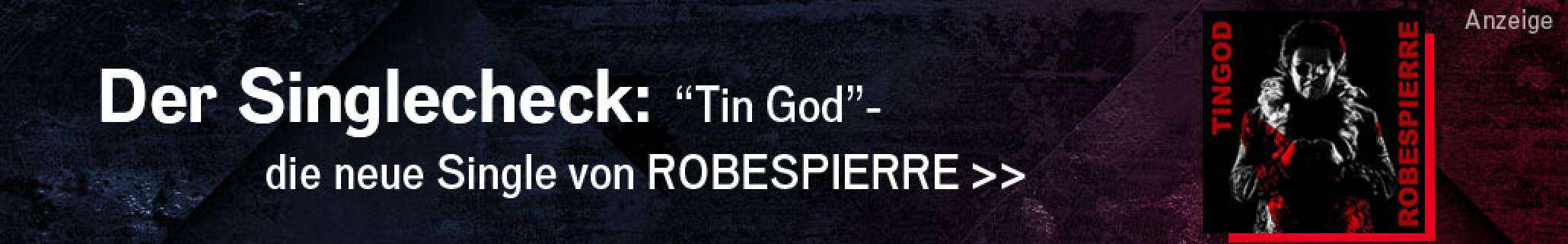 Werbeanzeige der Band ROBESPIERRE - zu sehen sind ein Albumcover und der Text: "Der Singlecheck: "Tin God" - die neue Single von ROBESPIERRE"