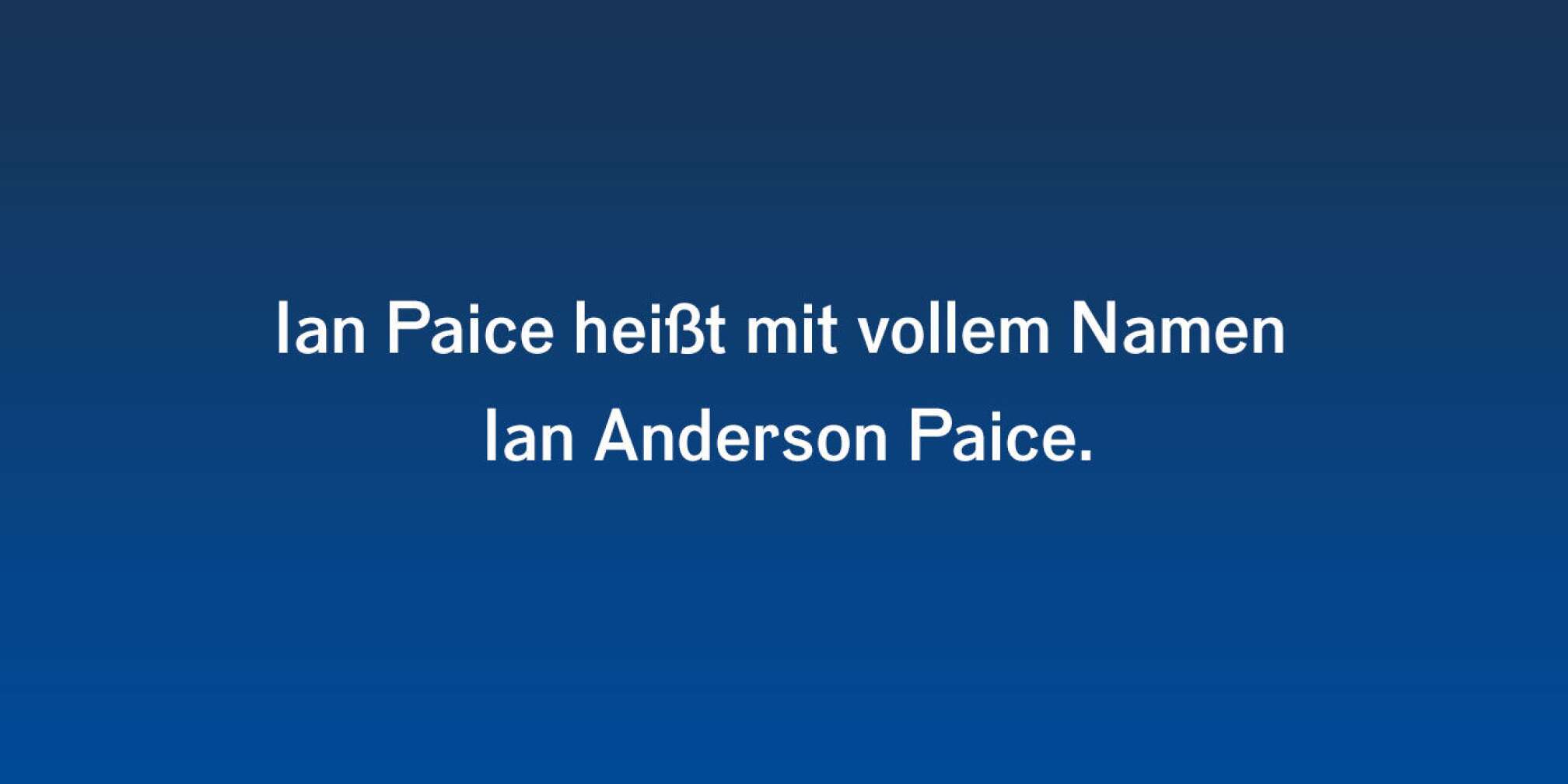 Ian Paice heißt mit vollem Namen Ian Anderson Paice.