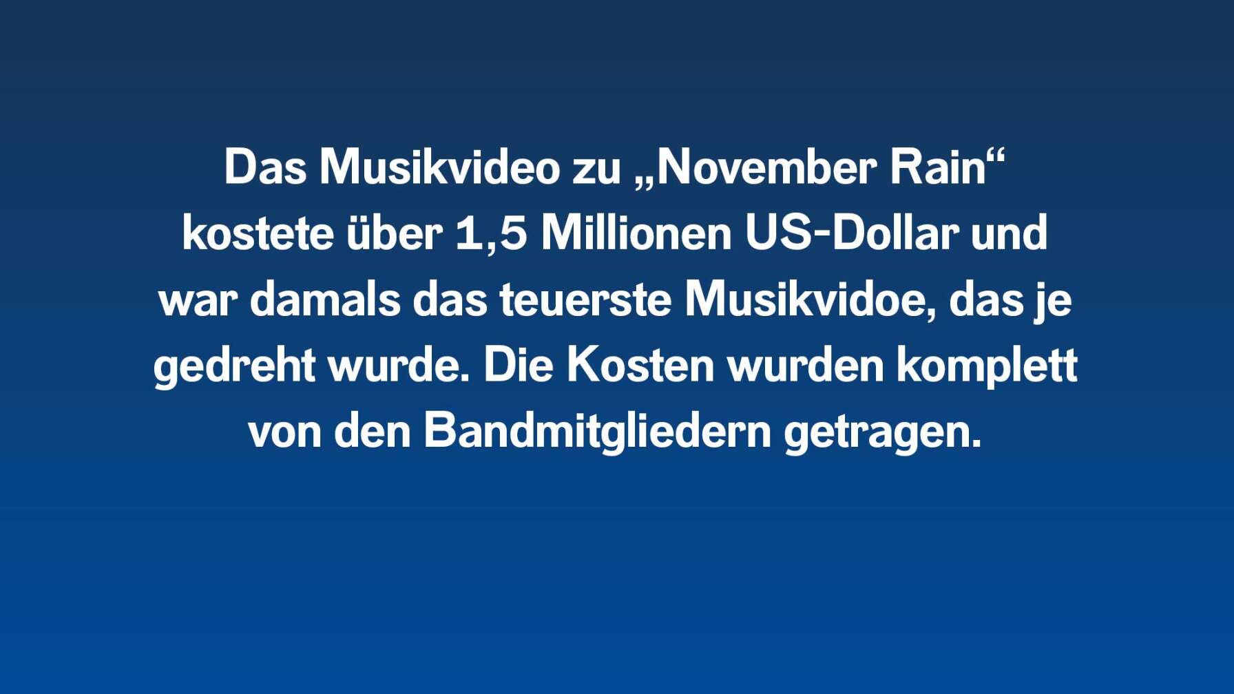 Das Musikvideo zu "November Rain" hat 1,5 Millionen US-Dollar gekostet.