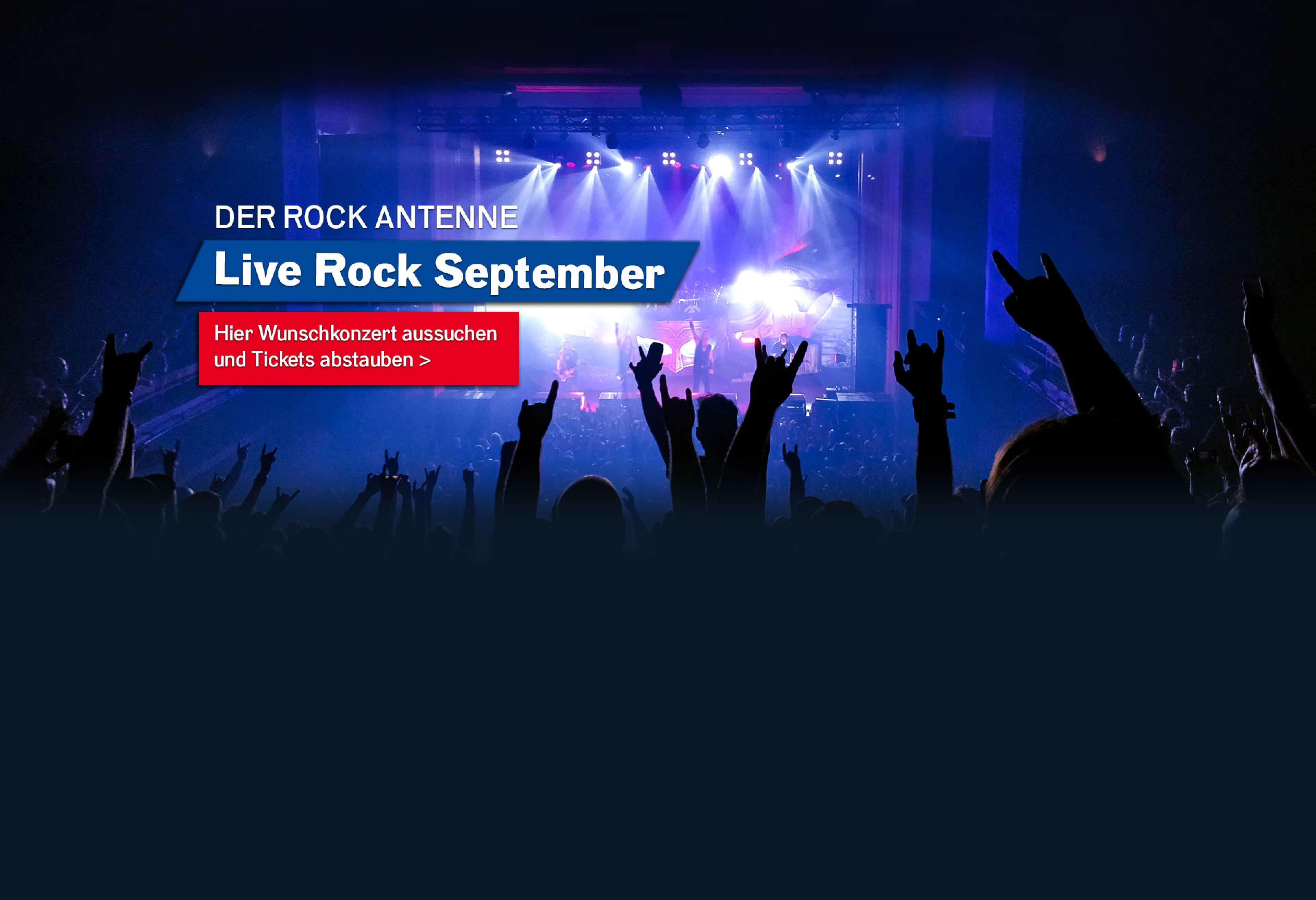 Bild eines Konzert-Publikums mit Blickrichtung auf die Bühne mit Aufschrift "ROCK ANTENNE Live Rock September - hier Wunschkonzert aussuchen und Tickets abstauben!"