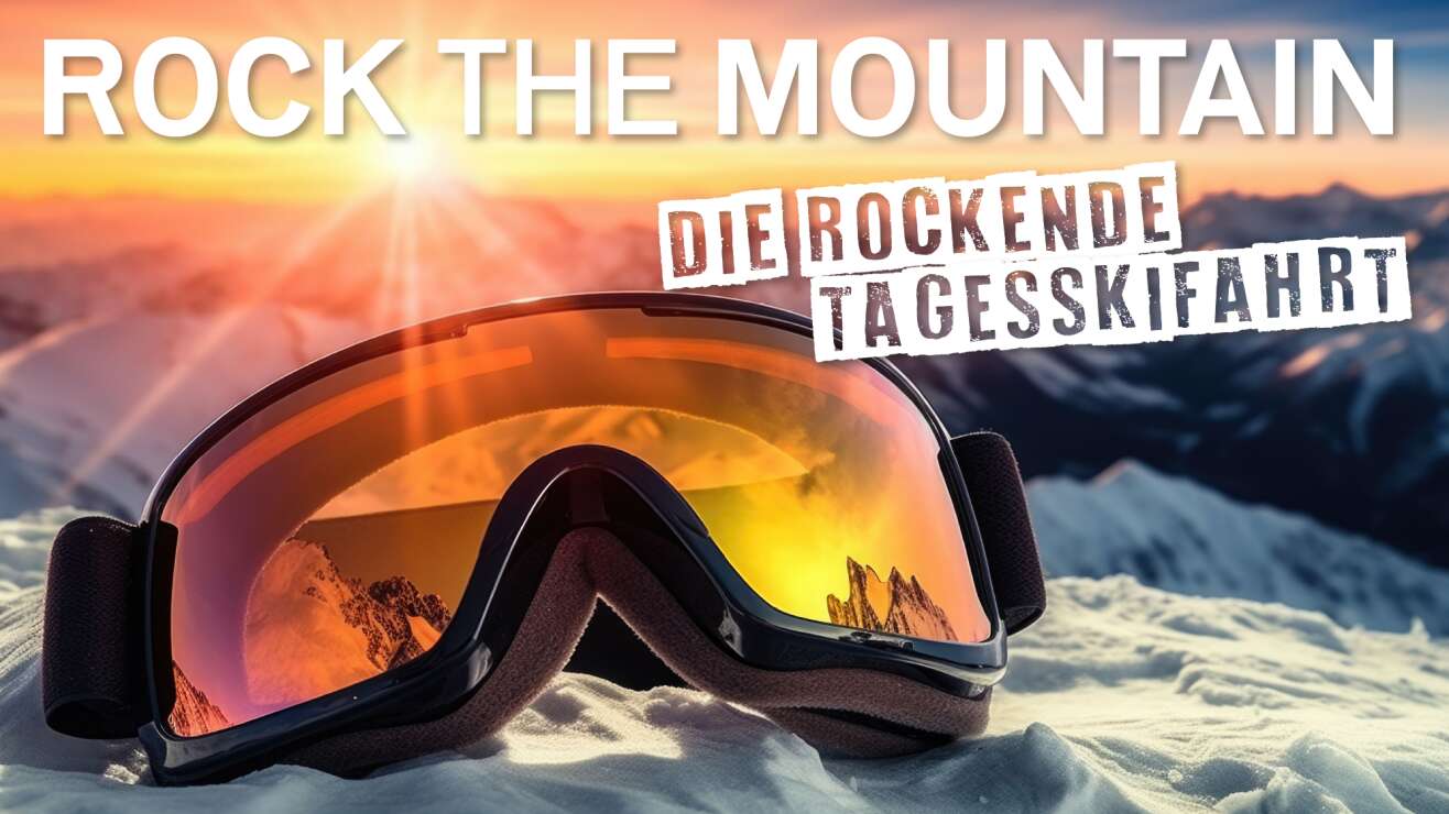 24.02.2024: Rock the Mountain: Die rockende Tagesskifahrt - jetzt buchen!