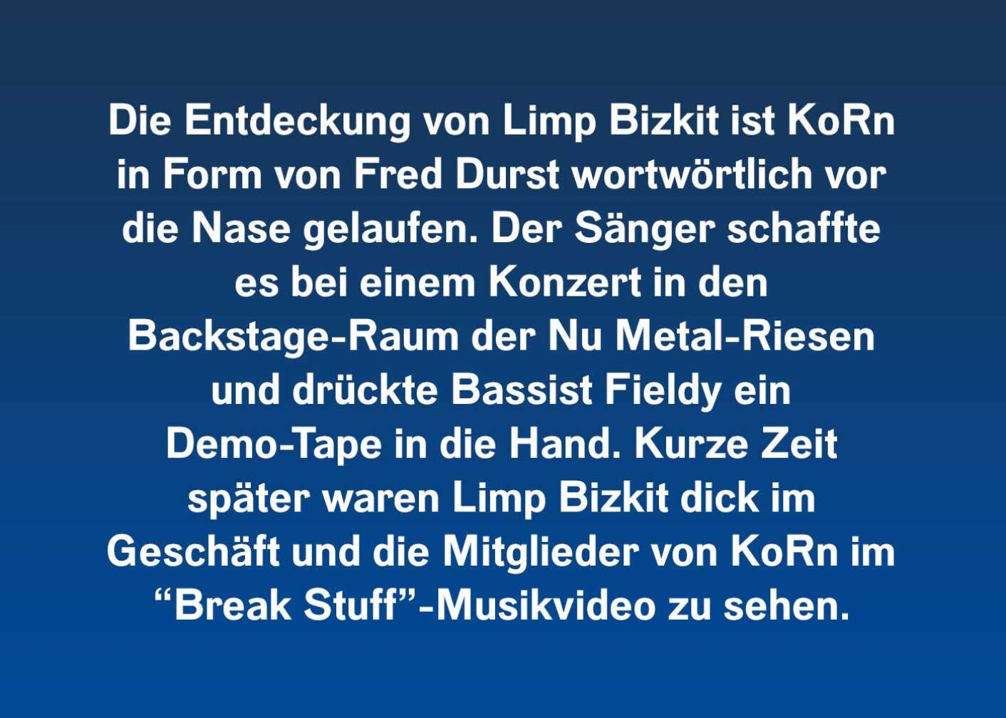 KoRn entdeckten Limp Bizkit!