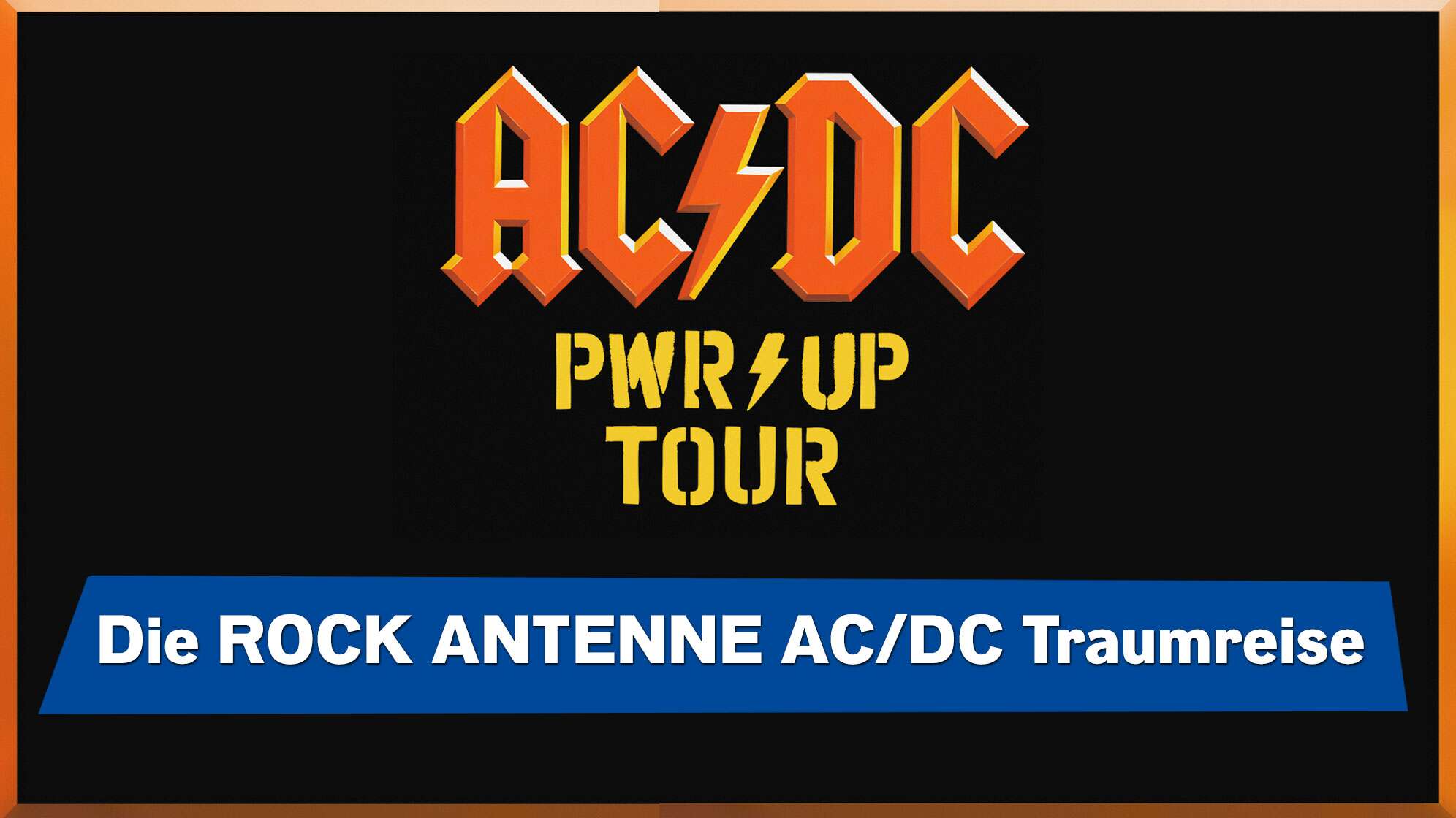 Schwarzer Hintergrund mit rotem AC/DC Logo, dazu gelbem Power Up Tour-Schriftzug, dazu der Text: Die ROCK ANTENNE AC/DC Traumreise