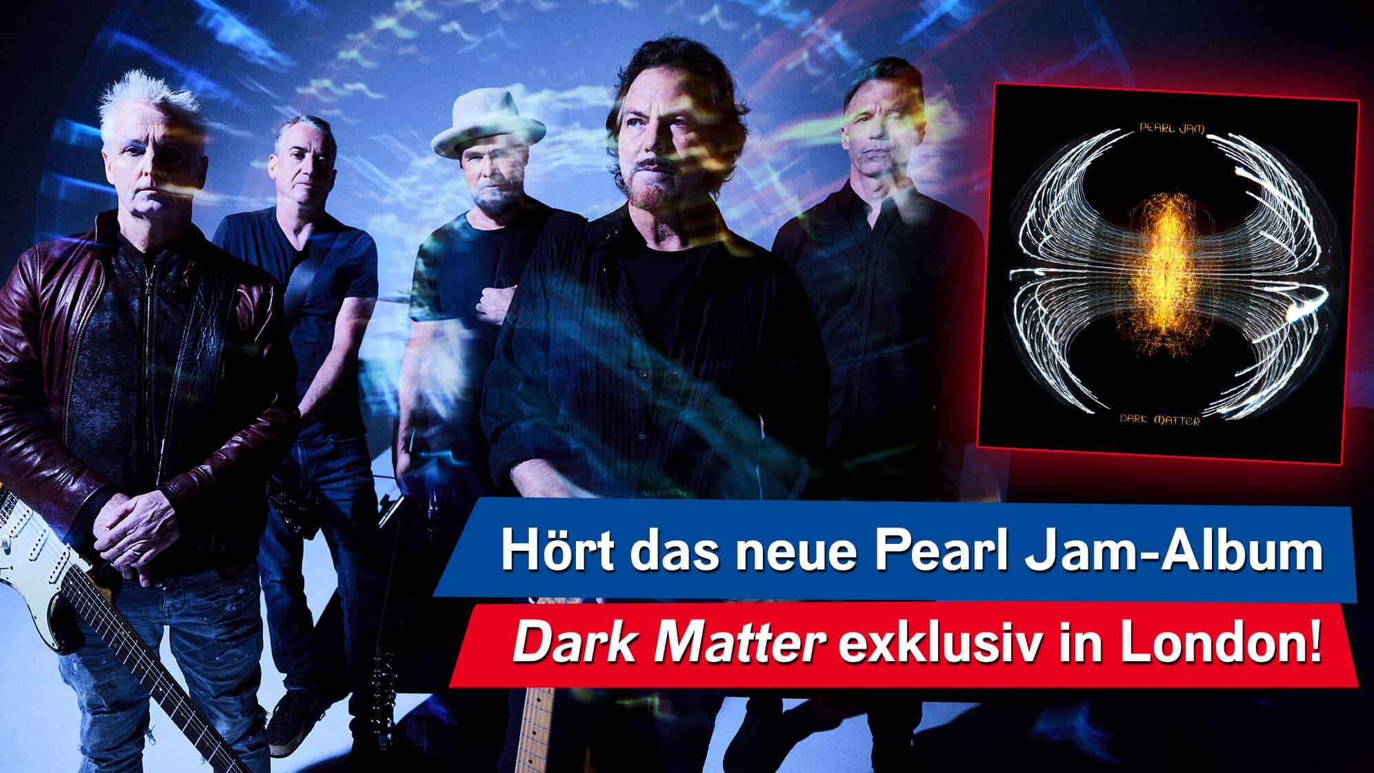 Pressefoto der Band Pearl Jam aus dem Jahr 2024 mit dem Albumcover des neuen Albums Dark Matter und Text: Hört das neue Pearl Jam-Album Dark Matter exklusiv in London!