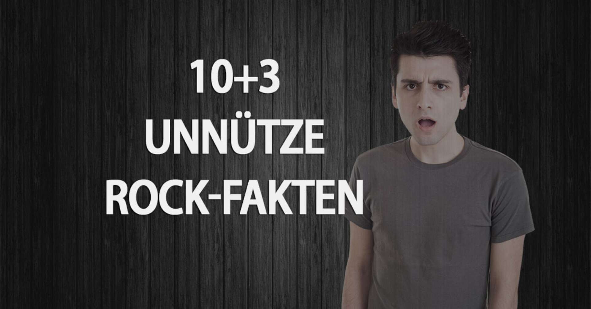 10+3 unnütze Rock-Fakten